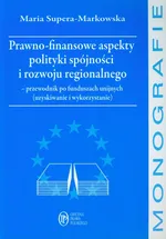 Prawno finansowe aspekty polityki spójności i rozwoju regionalnego - Maria Supera-Markowska