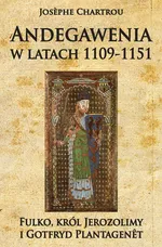 Andegawenia w latach 1109-1151 - Josèphe Chartrou