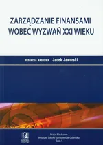 Zarządzanie finansami wobec wyzwań XXI wieku Tom 5 - Jacek Jaworski