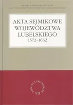 Akta sejmikowe województwa lubelskiego 1572-1632