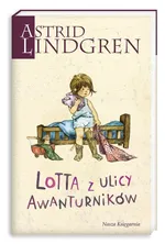 Lotta z ulicy Awanturników - Astrid Lindgren