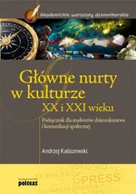 Główne nurty w kulturze XX i XXI wieku - Outlet - Andrzej Kaliszewski