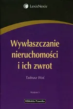 Wywłaszczanie nieruchomości i ich zwrot - Tadeusz Woś