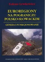Euroregiony na pograniczu polsko-słowackim - Łukasz Lewkowicz