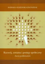 Rozwój zmiana i postęp społeczny zarys problematyki - Barbara Olszewska-Dyoniziak