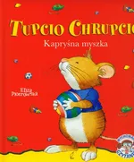 Kapryśna myszka Tupcio Chrupcio - Eliza Piotrowska