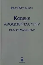 Kodeks argumentacyjny dla prawników - Jerzy Stelmach