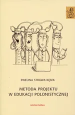 Metoda projektu w edukacji polonistycznej - Ewelina Strawa-Kęsek