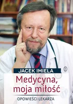 Medycyna moja miłość - Outlet - Jacek Imiela