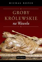 Groby królewskie na Wawelu - Outlet - Michał Rożek