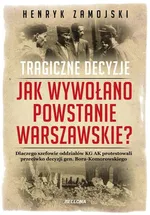 Jak wywołano powstanie warszawskie - Outlet - Henryk Zamojski