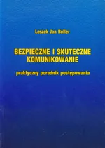 Bezpieczne i skuteczne komunikowanie - Buller Leszek Jan