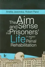 The aim and sense of the prisoners’ life in aspect of penal rehabilitation - Anetta Jaworska