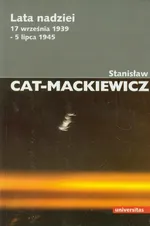 Lata nadziei 17 września 1939-5 lipca 1945 - Stanisław Cat-Mackiewicz