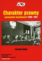 Charakter prawny porozumień sierpniowych 1980-1981 - Jarosław Kuisz