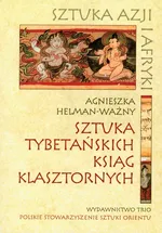 Sztuka tybetańskich ksiąg klasztornych - Outlet - Agnieszka Helman-Ważny