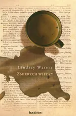 Zmierzch wiedzy - Lindsay Waters