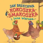 Kokoszka-Smakoszka i inne wiersze - Outlet - Jan Brzechwa
