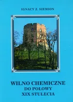 Wilno chemiczne do połowy XIX stulecia - Siemion Ignacy Z.