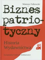 Biznes patriotyczny Historia Wydawnictwa CDN - Mateusz Fałkowski