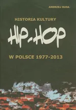 Historia kultury Hip-hop w Polsce 1977-2013 - Outlet - Andrzej Buda