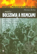 Między Bolszewią a Niemcami - Mariusz Bechta