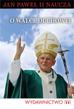 Jan Paweł II naucza O walce duchowej - Outlet