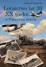 Lotnictwo lat 30 XX wieku w Polsce i na świecie - Tymoteusz Pawłowski