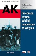 Przebraże bastion polskiej samoobrony na Wołyniu - Władysław Filar
