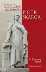 Piotr Skarga - Kazimierz Panuś