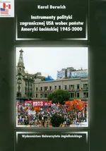 Instrumenty polityki zagranicznej USA wobec państw Ameryki Łacińskiej 1945-2000 - Outlet - Karol Derwich