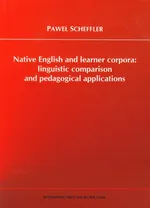 Native English and learner corpora: linguistic comparison and pedagogical applications - Paweł Scheffler
