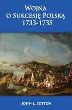 Wojna o Sukcesję Polską 1733-1735 - Outlet - Sutton John L.