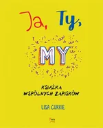 Ja Ty My Książka wspólnych zapisków - Lisa Currie