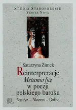 Reinterpretacje Metamorfoz w poezji polskiego baroku - Katarzyna Zimek