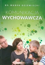 Komunikacja wychowawcza - Marek Dziewiecki