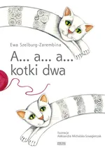 A… a… a… kotki dwa - Ewa Szelburg-Zarembina