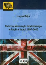 Reformy samorządu terytorialnego w Anglii w latach 1997-2010 - Lucyna Rajca