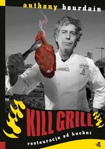 Kill grill. Restauracja od kuchni - Outlet - Anthony Bourdain