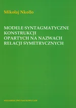 Modele syntagmatyczne konstrukcji opartych na nazwach relacji symetrycznych - Mikołaj Nkollo