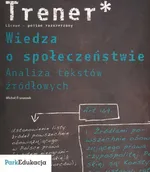 Trener Wiedza o społeczeństwie Analiza tekstów źródłowych Poziom rozszerzony - Outlet - Michał Franaszek