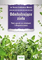 Odmładzające zioła - Teresa Lewkowicz-Mosiej