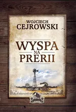 Wyspa na prerii - Outlet - Wojciech Cejrowski