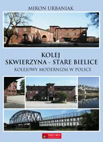 Kolej Skwierzyna - Stare Bielice - Miron Urbaniak