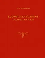 Słownik kościelny łacińsko-polski - Outlet - Alojzy Jougan