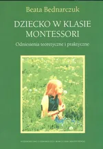 Dziecko w klasie Montessori - Beata Bednarczuk