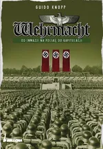 Wehrmacht Od inwazji na  Polskę do kapitulacji - Outlet - Guido Knopp
