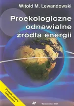 Proekologiczne odnawialne źródła energii - Lewandowski Witold M.