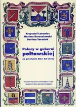 Polacy w guberni połtawskiej na przełomie XIX i XX wieku - Mariusz Korzeniowski