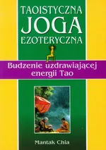 Taoistyczna joga ezoteryczna - Mantak Chia